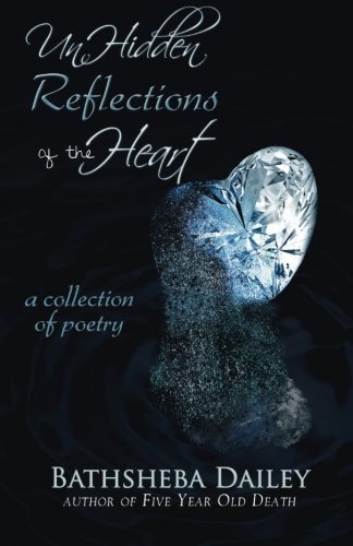 Bathsheba Dailey · Unhidden Reflections of the Heart (Pocketbok) [Second Printed edition] (2013)