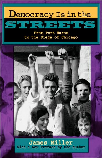 Cover for James Miller · Democracy Is in the Streets: From Port Huron to the Siege of Chicago, With a New Preface by the Author (Taschenbuch) (1994)