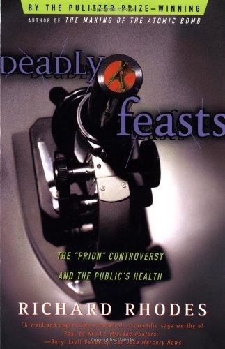 Deadly Feasts: The "Prion" Controversy and the Public's Health - Richard Rhodes - Livros - Simon & Schuster - 9780684844251 - 22 de maio de 1998