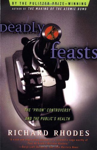 Cover for Richard Rhodes · Deadly Feasts: The &quot;Prion&quot; Controversy and the Public's Health (Paperback Bog) [1st Touchstone Ed edition] (1998)