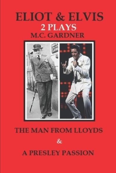 Cover for M C Gardner · Eliot &amp; Elvis: The Man From Lloyds &amp; A Presley Passion (Paperback Book) (2021)