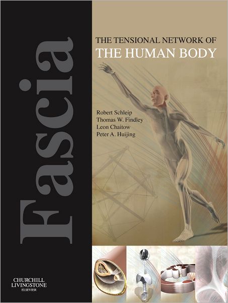 Cover for Schleip, Robert, Ph. D. · Fascia: The Tensional Network of the Human Body: The science and clinical applications in manual and movement therapy (Paperback Book) (2012)