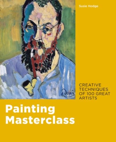 Cover for Susie Hodge · Painting Masterclass: Creative Techniques of 100 Great Artists (Pocketbok) (2019)