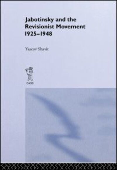 Cover for Yaacov Shavit · Jabotinsky and the Revisionist Movement 1925-1948 (Hardcover Book) (1988)