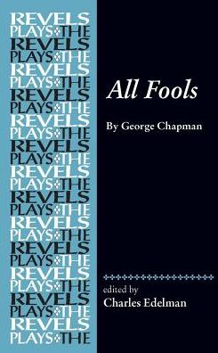 Cover for Charles Edelman · All Fools: George Chapman - The Revels Plays (Hardcover Book) (2018)