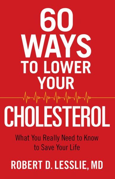 60 Ways to Lower Your Cholesterol - Robert D Lesslie - Boeken - HARVEST HOUSE PUBLISHERS - 9780736963251 - 1 mei 2015