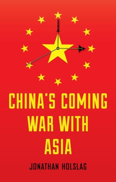 Cover for Jonathan Holslag · China's Coming War with Asia (Paperback Book) (2015)