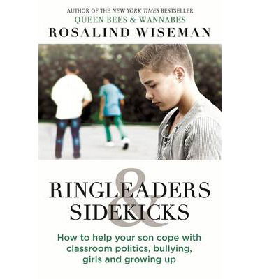 Cover for Rosalind Wiseman · Ringleaders and Sidekicks: How to Help Your Son Cope with Classroom Politics, Bullying, Girls and Growing Up (Paperback Book) (2013)