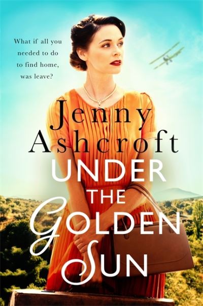 Cover for Jenny Ashcroft · Under The Golden Sun: 'Jenny Ashcroft's best yet' Dinah Jeffries (Taschenbuch) (2021)