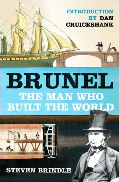 Cover for Steven Brindle · Brunel: The Man Who Built the World (Paperback Book) (2006)