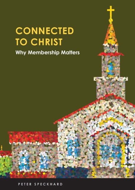 Connected to Christ - Rev. Peter Speckhard - Books - Concordia Publishing House - 9780758657251 - July 18, 2017