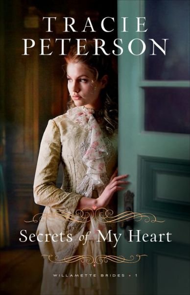 Cover for Tracie Peterson · Secrets of My Heart - Willamette Brides (Paperback Book) (2020)