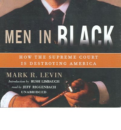 Cover for Mark R. Levin · Men in Black: How the Supreme Court is Destroying America (Audiobook (CD)) [Unabridged edition] (2005)