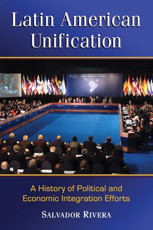 Cover for Salvador Rivera · Latin American Unification: A History of Political and Economic Integration Efforts (Paperback Book) (2014)