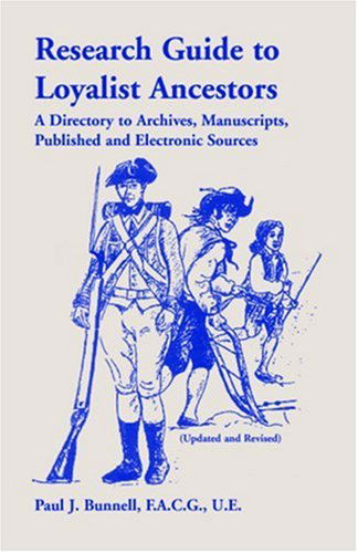 Research Guide to Loyalist Ancestors: a Directory to Archives, Manuscripts, Published and Electronic Sources (Updated & Revised) - Paul J. Bunnell - Books - Heritage Books Inc. - 9780788414251 - May 1, 2009