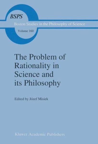 Jozef Misiek · The Problem of Rationality in Science and its Philosophy: On Popper vs. Polanyi The Polish Conferences 1988-89 - Boston Studies in the Philosophy and History of Science (Gebundenes Buch) [1995 edition] (1994)