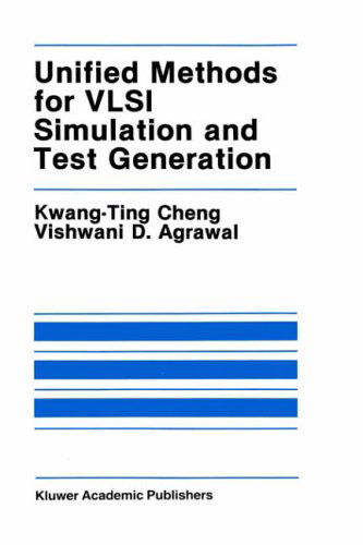 Cover for Kwang-Ting (Tim) Cheng · Unified Methods for VLSI Simulation and Test Generation - The Springer International Series in Engineering and Computer Science (Hardcover Book) [1989 edition] (1989)