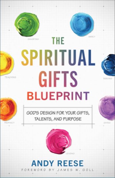 Cover for Andy Reese · The Spiritual Gifts Blueprint – God's Design for Your Gifts, Talents, and Purpose (Paperback Book) (2023)