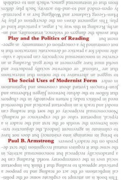 Cover for Paul B. Armstrong · Play and the Politics of Reading: The Social Uses of Modernist Form (Hardcover Book) (2005)