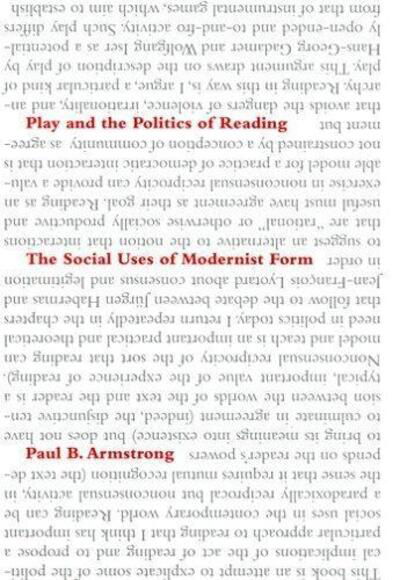 Cover for Paul B. Armstrong · Play and the Politics of Reading: The Social Uses of Modernist Form (Inbunden Bok) (2005)