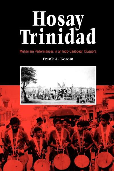Cover for Frank J. Korom · Hosay Trinidad: Muharram Performances in an Indo-Caribbean Diaspora (Paperback Book) (2002)