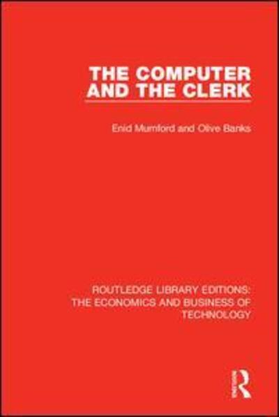 Cover for Enid Mumford · The Computer and the Clerk - Routledge Library Editions: The Economics and Business of Technology (Paperback Book) (2020)