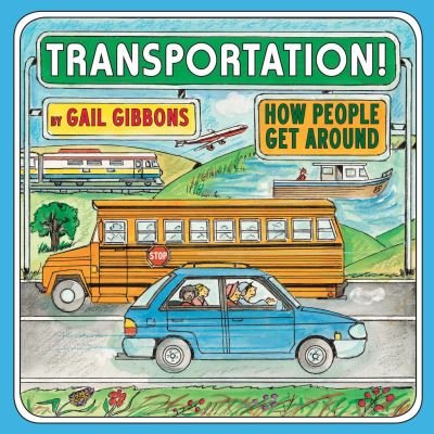 Cover for Gail Gibbons · Transportation!: How People Get Around (Gebundenes Buch) [First edition. edition] (2017)