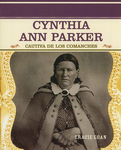 Cover for Tomas Gonzalez · Cynthia Ann Parker: Cautiva De Los Comanches (Primary Sources of Famous People in American History) (Spanish Edition) (Paperback Book) [Spanish, 1 edition] (2003)