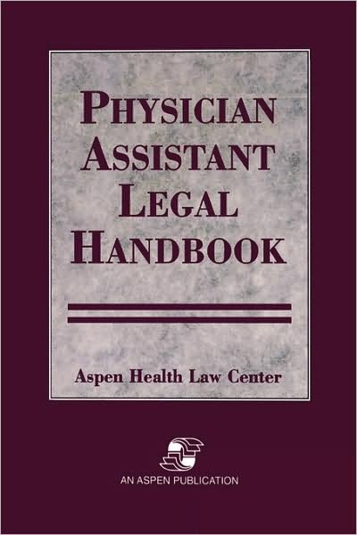Cover for Aspen Health Law and Compliance Center · Physician Assistant Legal Handbook (Innbunden bok) (2007)