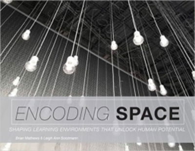 Cover for Brian Mathews · Encoding Space: Shaping Learning Environments That Unlock Human Potential (Paperback Book) (2016)