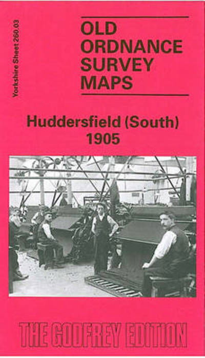 Cover for G. C. Dickinson · Huddersfield (South) 1905: Yorkshire Sheet 260.03 - Old O.S. Maps of Yorkshire (Map) [Facsimile of 1905 edition] (1991)