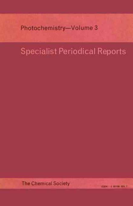 Photochemistry: Volume 3 - Specialist Periodical Reports - Royal Society of Chemistry - Kirjat - Royal Society of Chemistry - 9780851860251 - 1972