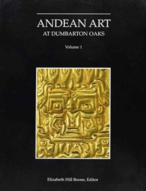 Cover for Elizabeth Hill Boone · Andean Art at Dumbarton Oaks - Pre-Columbian Art at Dumbarton Oaks (Hardcover Book) (1996)