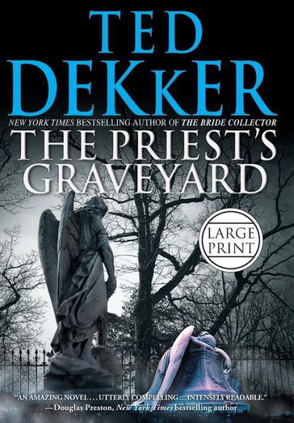 The Priest's Graveyard - Ted Dekker - Books - Center Street - 9780892968251 - April 19, 2011