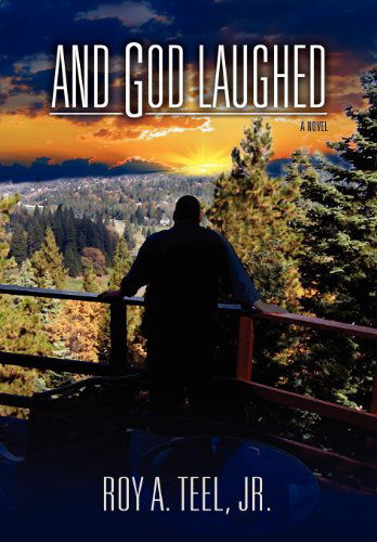 Cover for Roy A. Teel Jr · And God Laughed (Hardcover Book) (2013)