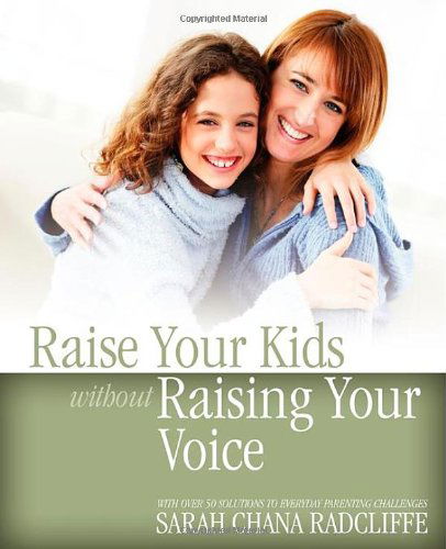 Cover for Sarah Chana Radcliffe · Raise Your Kids Without Raising Your Voice (Paperback Book) (2007)