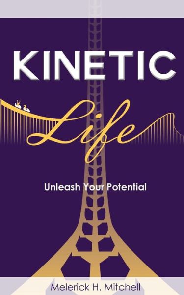 Cover for Melerick H. Mitchell · Kinetic Life : Unleash Your Potential (Paperback Book) (2017)