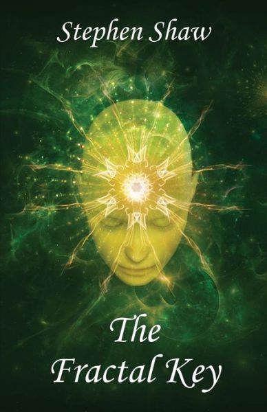 Cover for Stephen Shaw · The Fractal Key: Shamanism, Spiritual Healing And Self Transformation. A Psychedelics And Plant Medicine Book. Best Self Help Books. - Self Transformation, Spiritual Awakening and Spiritual Enlightenment (Paperback Book) (2016)