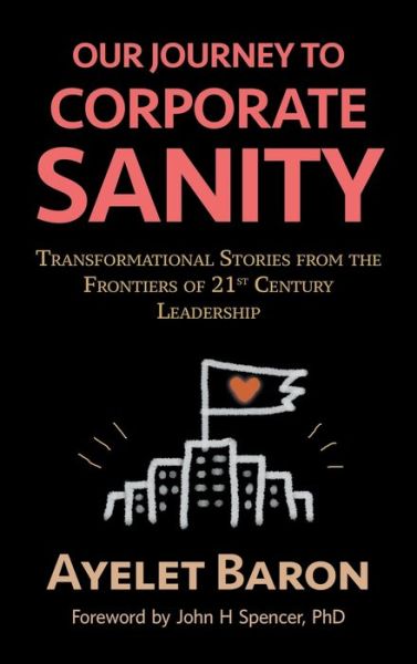 Cover for Ayelet Baron · Our Journey To Corporate Sanity (Inbunden Bok) (2016)