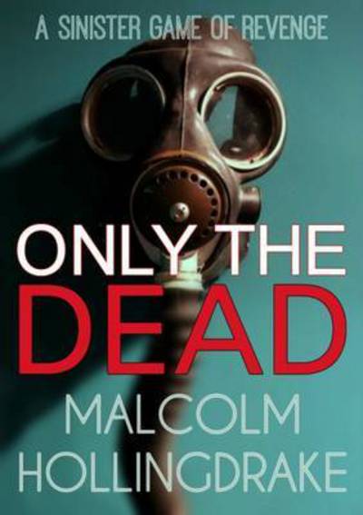 Cover for Malcolm Hollingdrake · Only the Dead (Book) (2016)