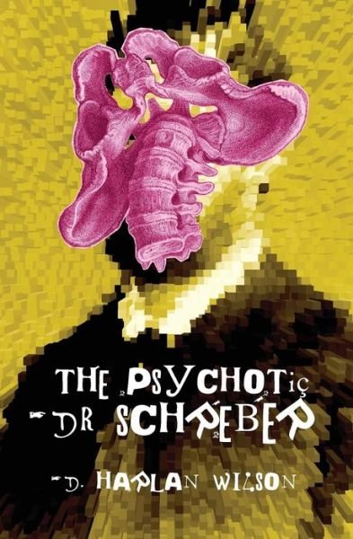 Cover for D Harlan Wilson · The Psychotic Dr. Schreber (Paperback Bog) (2019)