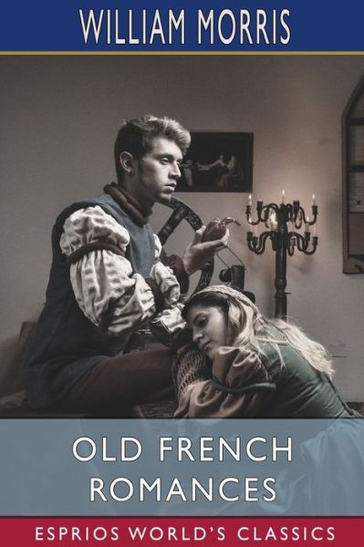 Old French Romances - William Morris - Books - Blurb - 9781006034251 - April 26, 2024