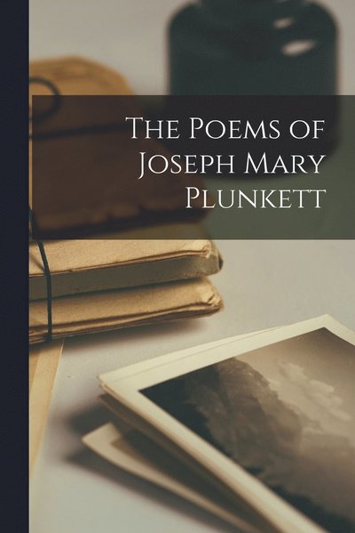 Cover for Anonymous · Poems of Joseph Mary Plunkett (Book) (2022)