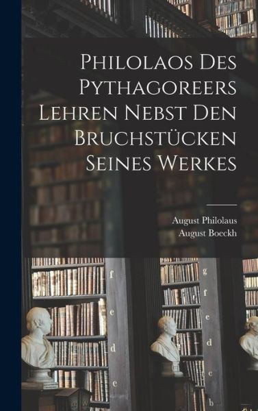 Cover for August Boeckh · Philolaos des Pythagoreers Lehren Nebst Den Bruchstücken Seines Werkes (Book) (2022)