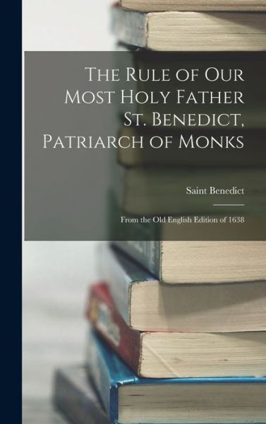 Cover for Saint Benedict · Rule of Our Most Holy Father St. Benedict, Patriarch of Monks (Buch) (2022)