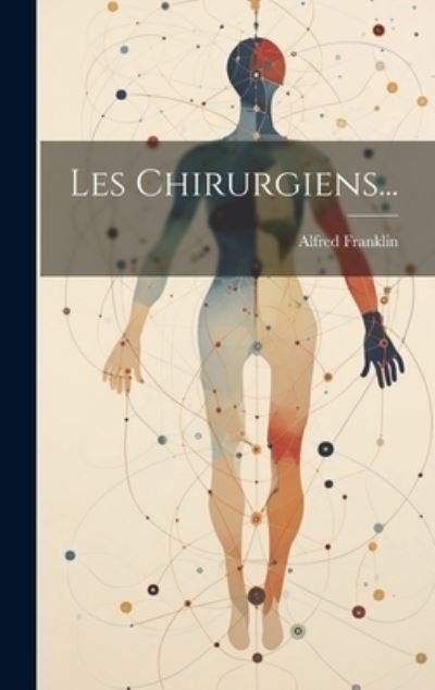 Cover for Alfred Franklin · Chirurgiens... (Book) (2023)