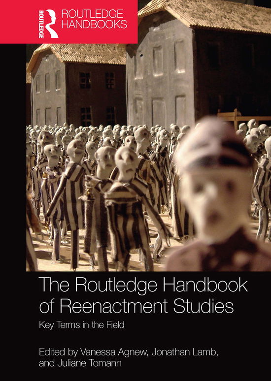 Cover for Vanessa Agnew · The Routledge Handbook of Reenactment Studies: Key Terms in the Field (Paperback Book) (2021)