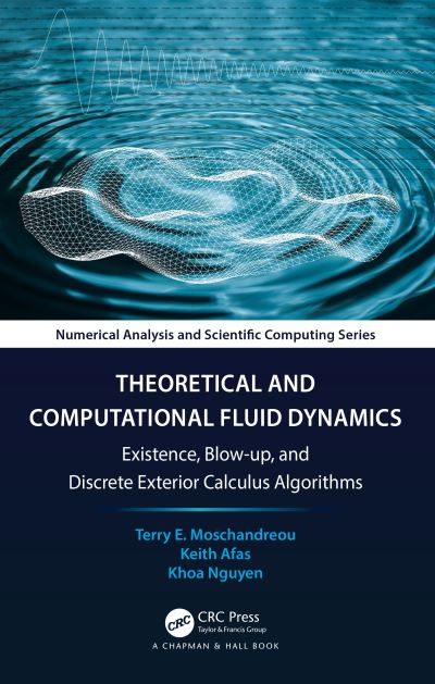 Cover for Terry E. Moschandreou · Theoretical and Computational Fluid Mechanics: Existence, Blow-up, and Discrete Exterior Calculus Algorithms - Chapman &amp; Hall / CRC Numerical Analysis and Scientific Computing Series (Hardcover Book) (2024)