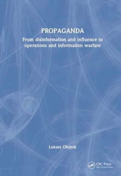 Cover for Lukasz Olejnik · Propaganda: From Disinformation and Influence to Operations and Information Warfare (Hardcover Book) (2024)