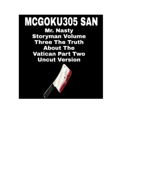 Cover for McGoku305 San · Mr. Nasty Storyman Volume Three The Truth About The Vatican Part Two Uncut Version (Taschenbuch) (2024)